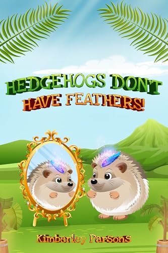 Hedgehogs Don't Have Feathers (English Edition)