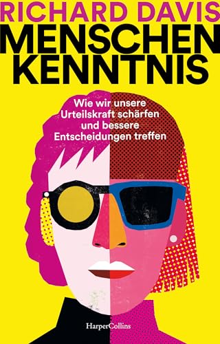 Menschenkenntnis. Wie wir unsere Urteilskraft schärfen und bessere Entscheidungen treffen: USA TODAY BESTSELLER ǀ Neue Erkenntnisse aus der Persönlichkeitspsychologie ǀ Woher weiß ich, wer du bist?