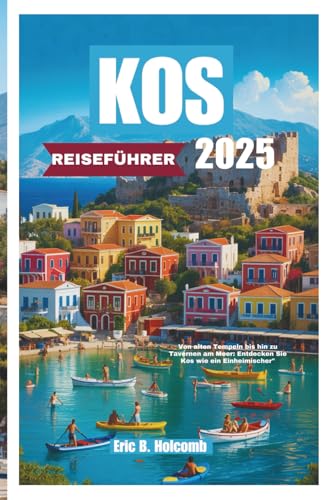 KOS REISEFÜHRER 2025: Von alten Tempeln bis hin zu Tavernen am Meer: Entdecken Sie Kos wie ein Einheimischer'