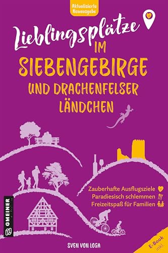 Lieblingsplätze im Siebengebirge und Drachenfelser Ländchen: Aktual. Neuausgabe 2025