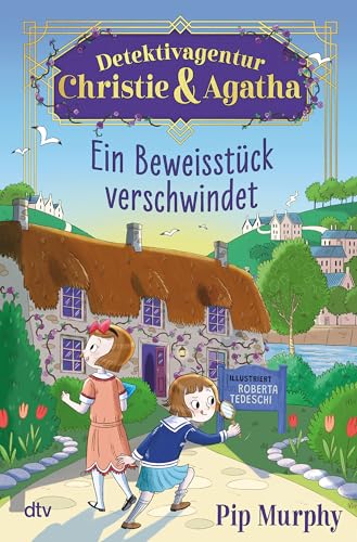 Detektivagentur Christie & Agatha – Ein Beweisstück verschwindet (Christies & Agathas Fälle, Band 1)