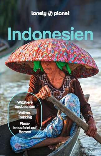 LONELY PLANET Reiseführer Indonesien: Eigene Wege gehen und Einzigartiges erleben.