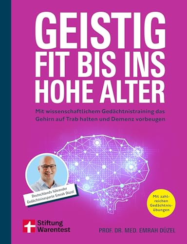 Geistig fit bis ins hohe Alter: Mit wissenschaftlichem Gedächtnistraining das Gehirn auf Trab halten und Demenz vorbeugen | Mit zahlreichen Gedächtnisübungen