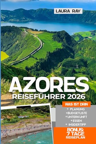 Azoren Reiseführer 2026: Erkunden Sie Portugals Region mit Insidertipps, São Miguel, Pico, Terceira, Faial, Flores & mehr, Sete Cidades, Pico-Berg, Weinberge, Strände, Essen, Unterkunft und Karte