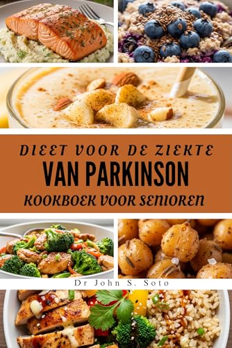 DIEET VOOR DE ZIEKTE VAN PARKINSON KOOKBOEK VOOR SENIOREN: VOEDZAME RECEPTEN TER ONDERSTEUNING VAN DE GEZONDHEID VAN DE HERSENEN, MOBILITEIT EN HET WELZIJN NA 60 JAAR (Dutch Edition)