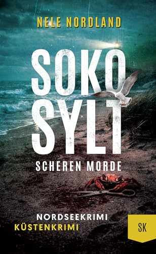 SOKO SYLT - Scheren Morde: Nordseekrimi Küstenkrimi (Berger & Claasen ermitteln 12) (SYLT KRIMI)