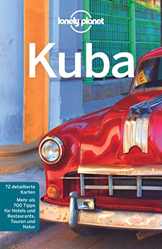 LONELY PLANET Reiseführer Kuba: 72 detaillierte Karten. Mehr als 700 Tipps für Hotels und Restaurants, Touren und Natur.