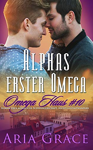 Alphas erster Omega: Roman über männliche Schwangerschaft, Nicht-Gestaltwandler (Omega Haus, Band 10)