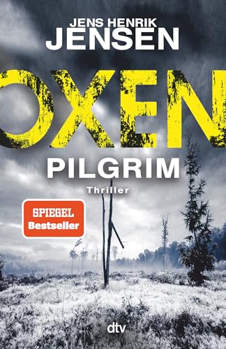 Oxen. Pilgrim: Thriller | Der aufwühlendste Fall der Bestseller-Serie - packend, düster, einzigartig. (Niels-Oxen-Reihe, Band 6)