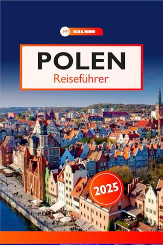 Polen Reiseführer 2025: Erkundung von Schlössern, Kulinarik, verborgenen Reizen, historischen Wundern und Kultur in Europa