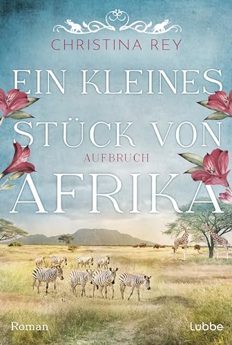 Ein kleines Stück von Afrika - Aufbruch: Roman. Eine packende Geschichte um das Schicksal einer Familie und eines Tierreservats in Kenia (Das endlose Land, Band 1)