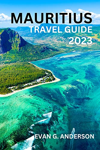 MAURITIUS TRAVEL GUIDE 2023 : Uncovering Mauritius' Hidden Gems: A Comprehensive Travel Guide for First Timers with a Fascinating History (Roaming the Globe: A Travel Guide Series) (English Edition)