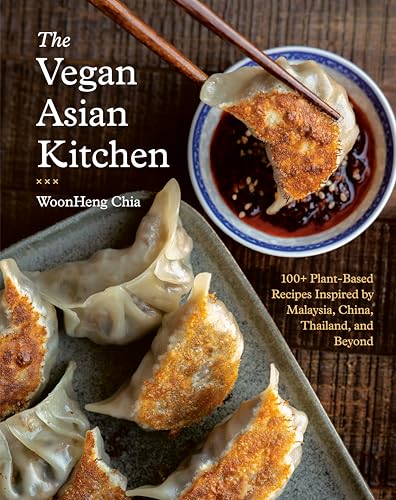 The Vegan Asian Kitchen: 100+ Plant-Based Recipes Inspired by Malaysia, China, Thailand, and Beyond (English Edition)