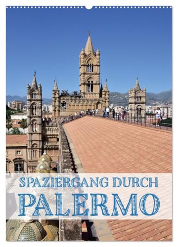 Spaziergang durch Palermo (Wandkalender 2026 DIN A2 hoch), CALVENDO Monatskalender: Ein Streifzug durch Palermo zwischen Hochkultur und Alltag (CALVENDO Orte)