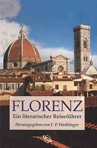 Florenz: Ein literarischer Reiseführer