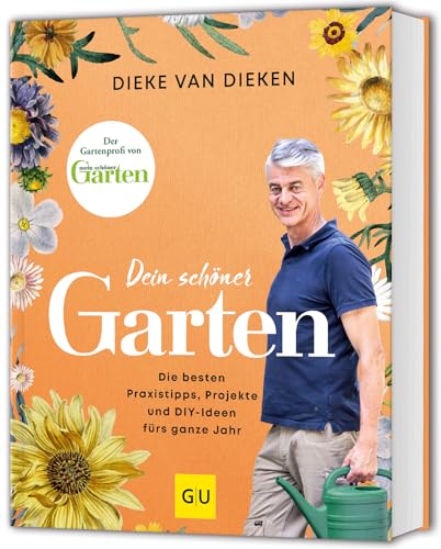 Dein schöner Garten: Der Garten-Ratgeber mit den besten Praxis-Tipps, Gestaltungs-Ideen und DIY-Projekte fürs ganze Jahr (GU Gartenpraxis)