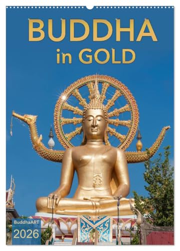 BUDDHA in GOLD (Wandkalender 2026 DIN A2 hoch), CALVENDO Monatskalender: Buddha-Statuen aus Asien im Glanz des Goldes (CALVENDO Glaube)