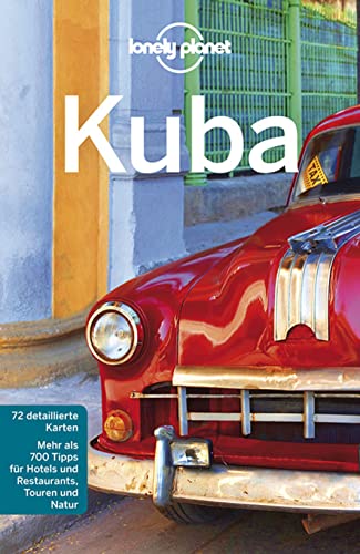 Lonely Planet Reiseführer Kuba: 72 detaillierte Karten. Mehr als 700 Tipps für Hotels und Restaurants, Touren und Natur.