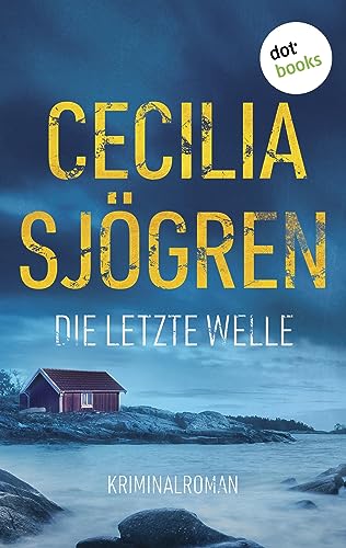 Die letzte Welle: Kriminalroman | Fesselnde Skandinavien-Spannung über die dunklen Geheimnisse eines schwedischen Fischerdorfes