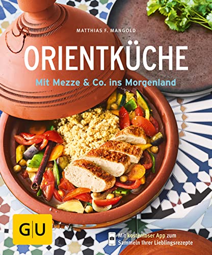 Orientküche: Mit Mezze & Co. ins Morgenland (GU Küchenratgeber Classics)