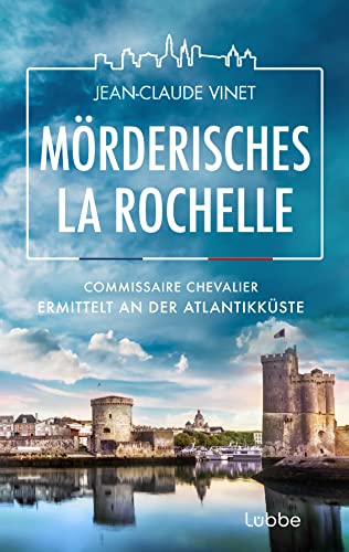 Mörderisches La Rochelle: Commissaire Chevalier ermittelt an der Atlantikküste (La-Rochelle-Krimireihe, Band 2)