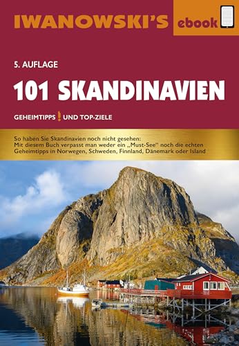 101 Skandinavien: Geheimtipps und Topziele