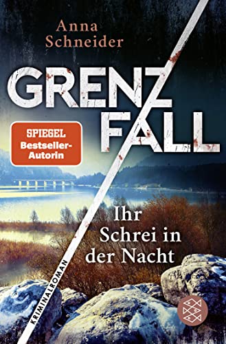 Grenzfall - Ihr Schrei in der Nacht: Kriminalroman | Die grenzüberschreitende Bestseller-Serie zwischen Deutschland & Österreich