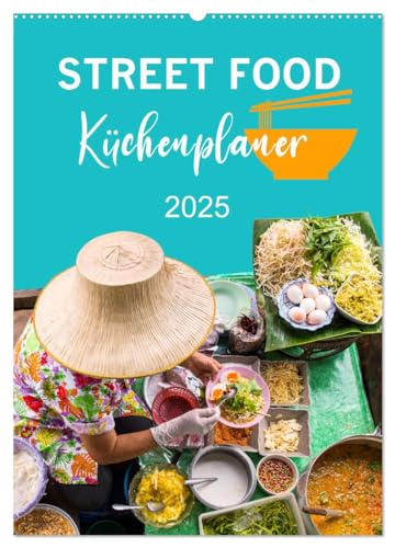 Street Food - Küchenplaner (Wandkalender 2025 DIN A2 hoch), CALVENDO Monatskalender