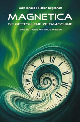 Magnetica - Die gestohlene Zeitmaschine: Eine Zeitreise mit Hindernissen