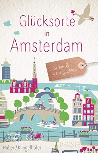 Glücksorte in Amsterdam: Fahr hin & werd glücklich: Fahr hin und werd glücklich