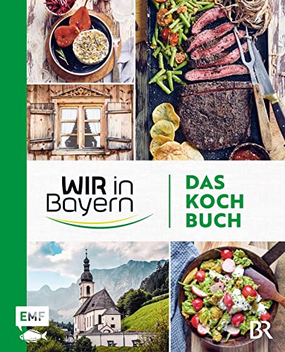 Wir in Bayern – Das Kochbuch: 72 Lieblingsrezepte der TV-Köch*innen – mit Tipps und Einblicken hinter die Kulisse
