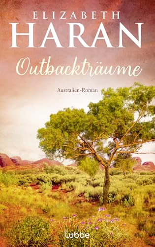 Outbackträume: Australien-Roman. Eine berührende Liebes- und Familiengeschichte über das Leben im Outback