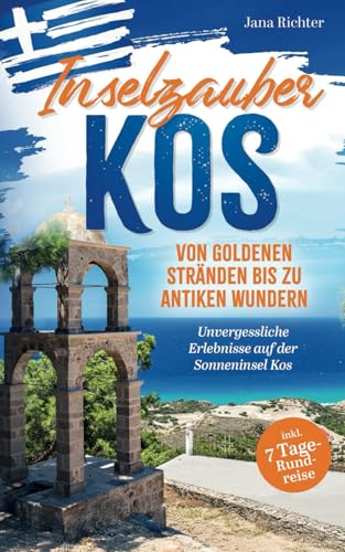 Inselzauber Kos: Von goldenen Stränden bis zu antiken Wundern - Unvergessliche Erlebnisse auf der Sonneninsel Kos inkl. 7 Tage-Rundreise