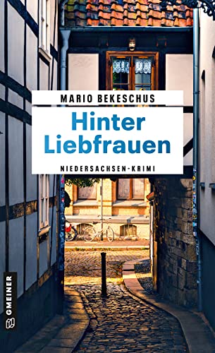 Hinter Liebfrauen: Niedersachsen-Krimi (Kriminalhauptkommissar Wim Schneider 2)