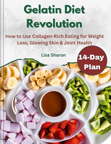 Gelatin Diet Revolution: How to Use Collagen-Rich Eating for Weight Loss, Glowing Skin & Joint Health (English Edition)
