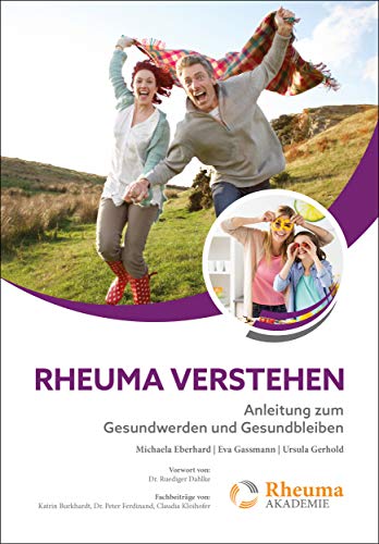 Rheuma verstehen: Anleitung zum Gesundwerden und Gesundbleiben (Rheuma Akademie)