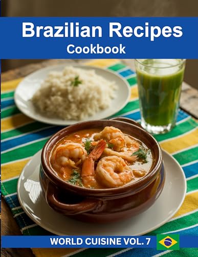 Brazilian Recipes Cook: Easy and Delicious Recipes from Brazil (World Cuisine Book 2) (English Edition)
