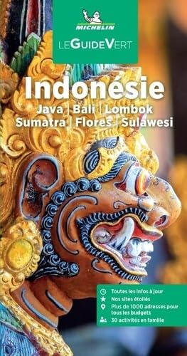 Guide Vert Indonésie Michelin. Java, Bali, Lombok, Sumatra, Flores, Sulawesi: Java, Bali, Lombok, Sumatra, Flores, Sulawesi