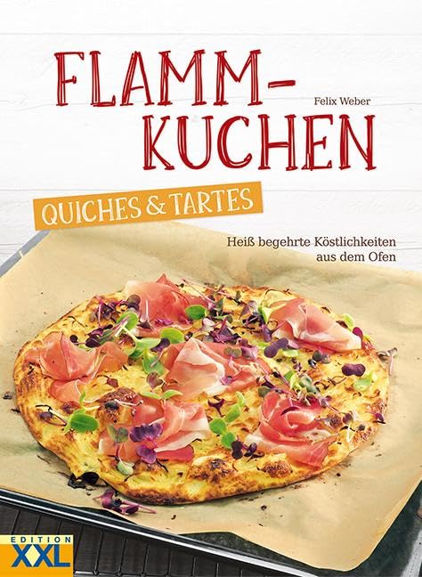 Flammkuchen, Quiches & Tartes: Heiß begehrte Köstlichkeiten aus dem Ofen