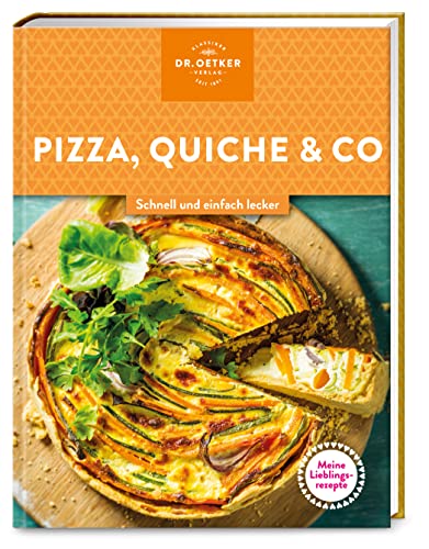 Meine Lieblingsrezepte: Pizza, Quiche & Co.: Schnell und einfach lecker – hausgemacht, frisch vom Blech, mit krossem Teig und saftigem Belag. Stück für Stück ein Genuss!