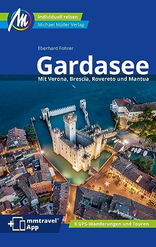 Gardasee Reiseführer Michael Müller Verlag: Individuell reisen mit vielen praktischen Tipps. Inkl. Freischaltcode zur mmtravel® App (MM-Reisen)