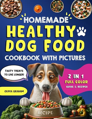 Homemade Healthy Dog Food Cookbook with Pictures: 2 in 1 Full Color Guide and Recipes: Tasty Treats to Live Longer (English Edition)