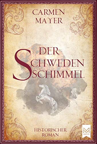 Der Schwedenschimmel: Historischer Roman (Dreißigjähriger Krieg-Reihe 3)