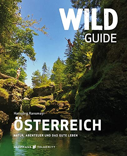 Wild Guide Österreich – Der außergewöhnliche Reiseführer voller Abenteuer und Wild Swimming