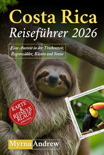 Costa Rica Reiseführer 2026: Eine Auszeit in der Trockenzeit, Regenwälder, Küsten und Sonne