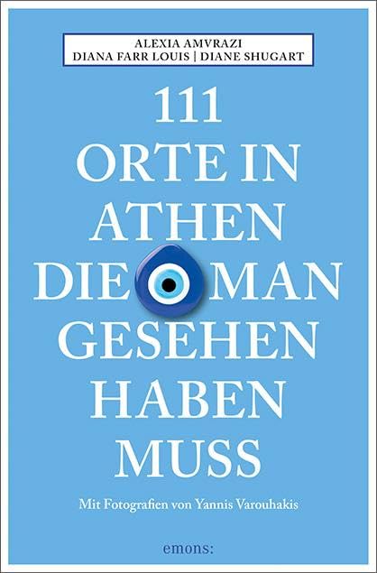 111 Orte in Athen, die man gesehen haben muss: Reiseführer