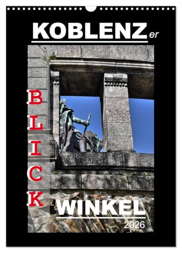 Koblenzer Blick Winkel (Wandkalender 2026 DIN A3 hoch), CALVENDO Monatskalender: Koblenz für Kenner und Entdecker (CALVENDO Orte)