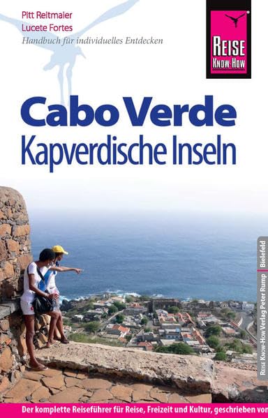 Reise Know-How Cabo Verde – Kapverdische Inseln: Reiseführer für individuelles Entdecken