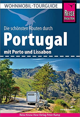 Reise Know-How Wohnmobil-Tourguide Portugal: Die schönsten Routen. Mit Porto und Lissabon