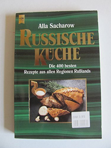 Russische Küche. Die 400 besten Rezepte aus allen Regionen Rußlands